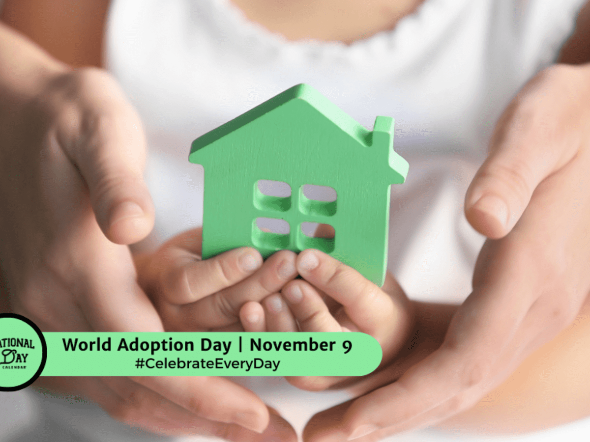 WORLD ADOPTION DAY November 9 National Day Calendar